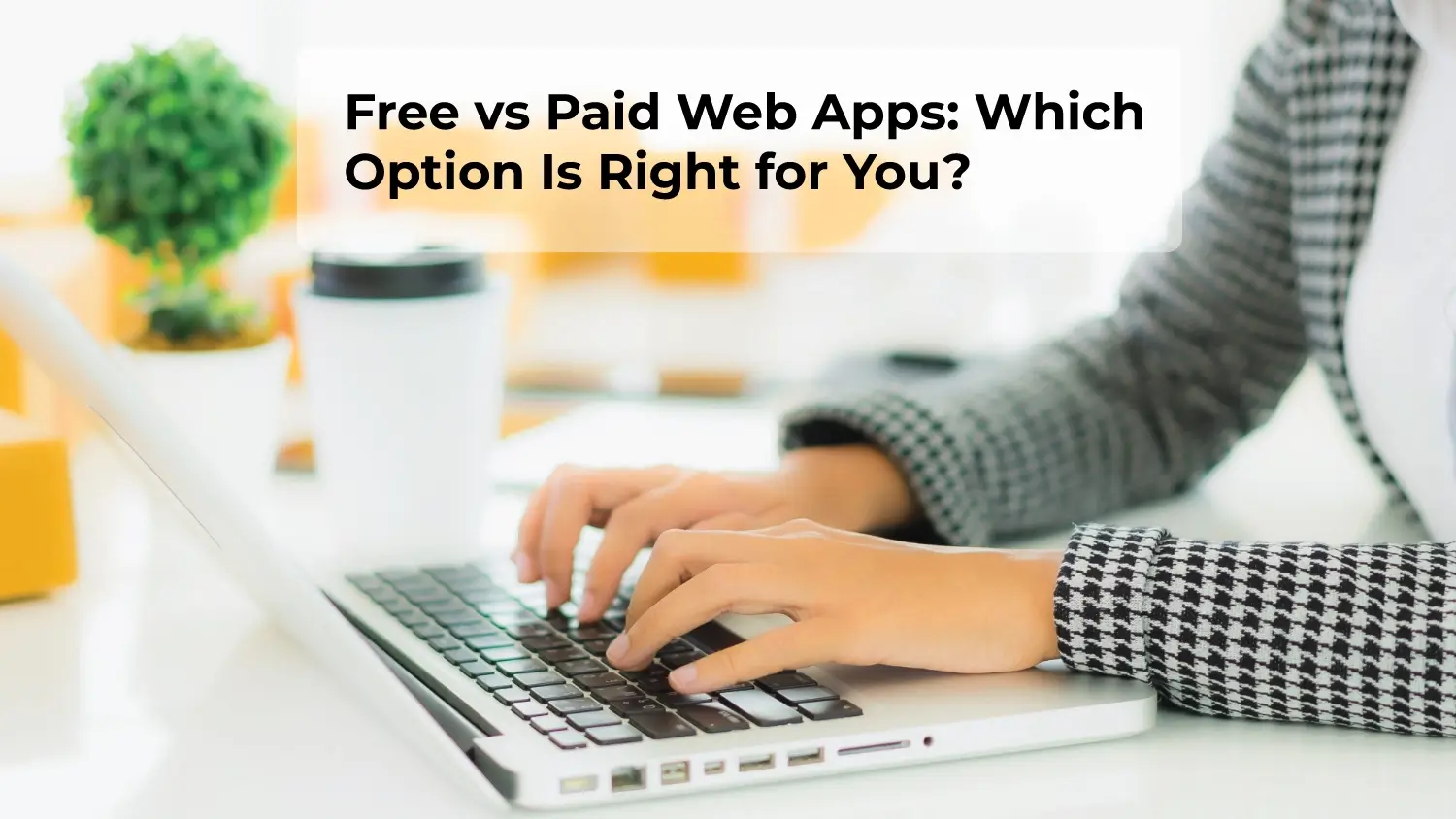 You are currently viewing Free vs Paid Web Apps : Which Option Is Right for You?