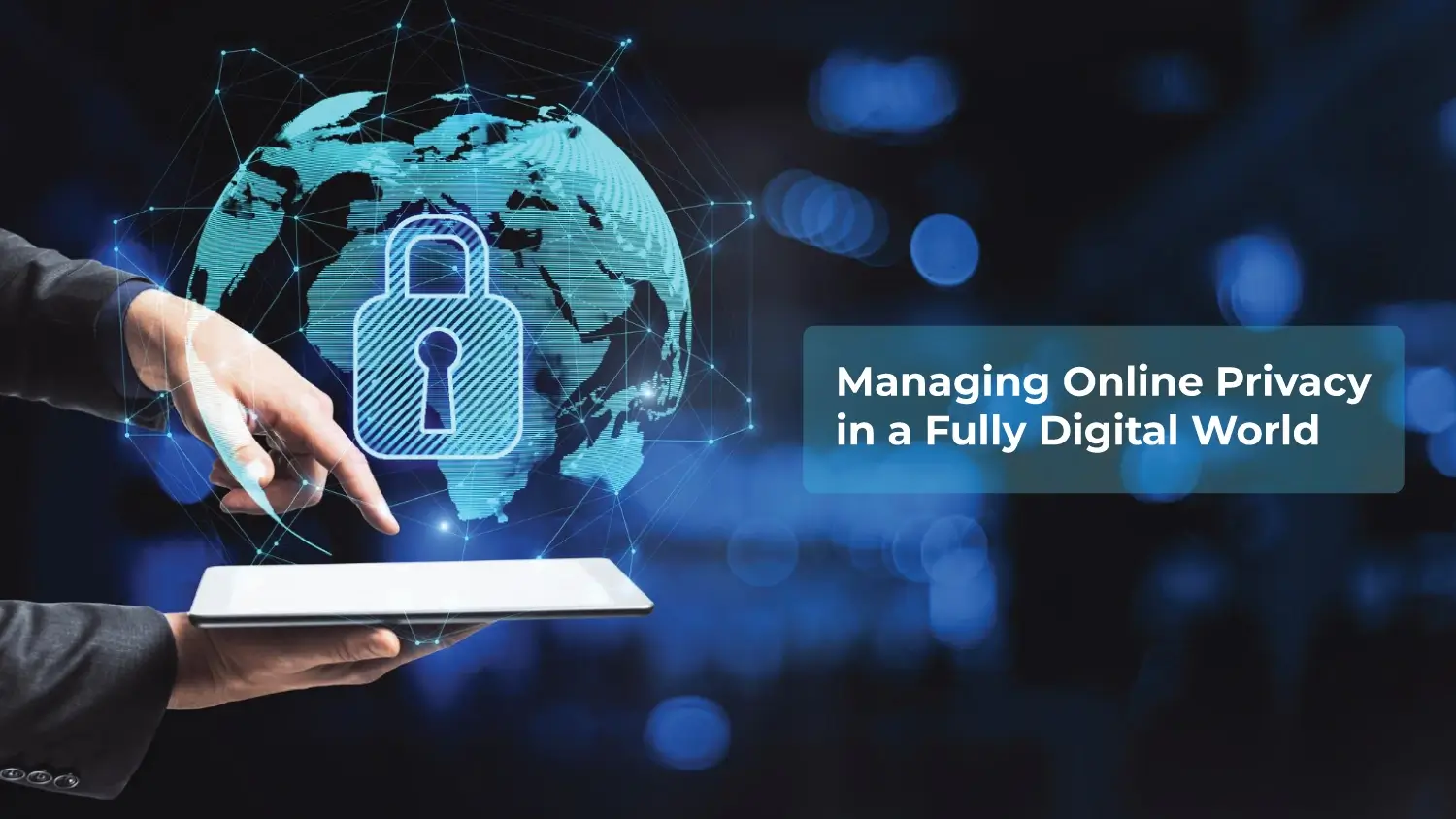 You are currently viewing Managing Online Privacy in a Fully Digital World